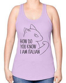 How Do You Know I am Italian - cats -Racerback Tank