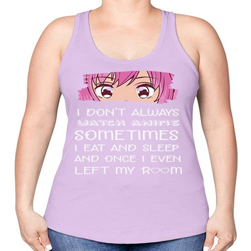 I Dont Always Watch Anime Anime 237# - anime -Racerback Tank