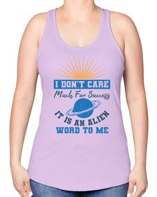 I dont care much for success it is an alien word 9# - ufo -Racerback Tank