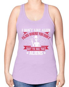 I dont like alien films where you dont get to see the aliens 10# - ufo -Racerback Tank