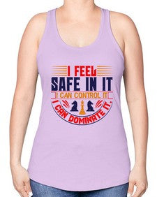 I feel safe in it I can control it I can dominate it 108# - chess -Racerback Tank