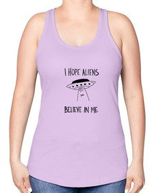 I hope aliens believe in me 50# - ufo -Racerback Tank