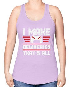 I make deliveries Thats all 23# - video games -Racerback Tank