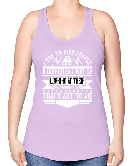 I try to give people a different way of looking at their surroundings Thats art to me Style 212# - architect -Racerback Tank