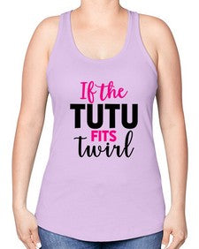 If the tutu fits twirl 137# - ballet -Racerback Tank