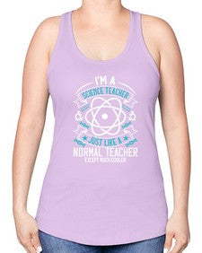 Im A Science Teacher Just Like A Normal Teacher Except Much Cooler Style 970# - teacher -Racerback Tank