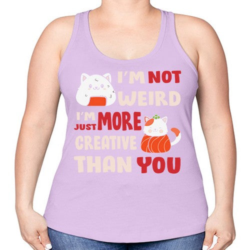Im Not Weird Im Just More Creative 249# - anime -Racerback Tank