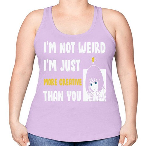 Im Not Weird Just MoreCreative Anime 250# - anime -Racerback Tank