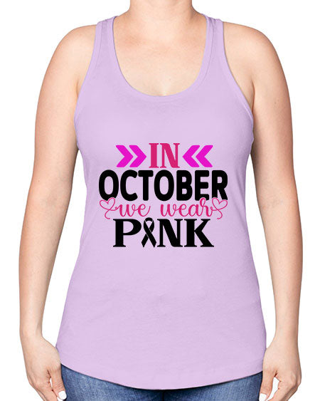 In October We Wear Pink 15# - breast cancer -Racerback Tank