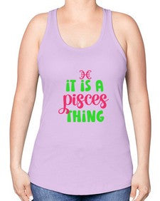 It is a pisces thing 256# - pisces -Racerback Tank
