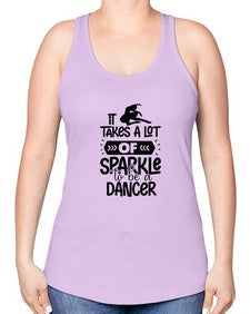 It takes a lot of sparkle to be a dancer 145# - ballet -Racerback Tank