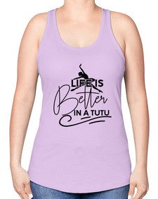 Life is better in a tutu 152# - ballet -Racerback Tank