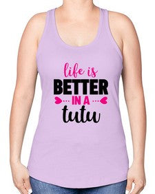 Life is better in a tutu 153# - ballet -Racerback Tank