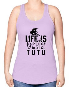 Life is better in a tutu 154# - ballet -Racerback Tank