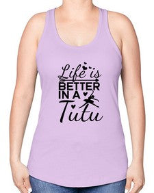 Life is better in a tutu 155# - ballet -Racerback Tank