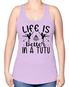 Life is better in a tutu 156# - ballet -Racerback Tank