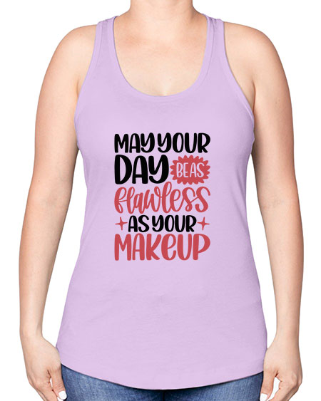 May Your Day Be As Flawless As Your Makeup Style 37# - beauty - fashion -Racerback Tank