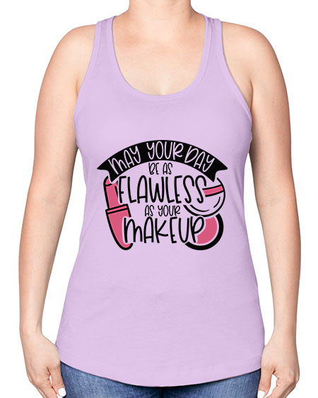 May Your Day Be As Flawless As Your Makeup Style 38# - beauty - fashion -Racerback Tank