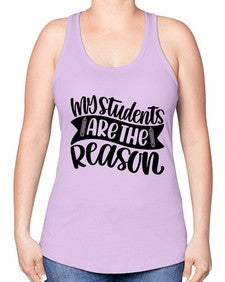 My Students Are The Reason Style 1114# - teacher -Racerback Tank