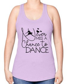 Never miss a chance to dance 167# - ballet -Racerback Tank