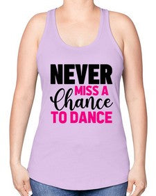 Never miss a chance to dance 168# - ballet -Racerback Tank