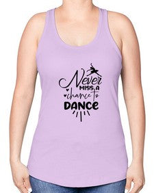 Never miss a chance to dance 169# - ballet -Racerback Tank