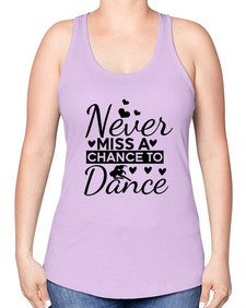 Never miss a chance to dance 170# - ballet -Racerback Tank