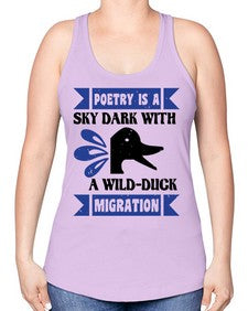Poetry is a sky dark with a wildduck migration Style 22# - ducks -Racerback Tank