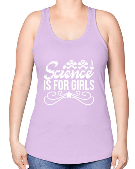 Science Is For Girls 100# - general science -Racerback Tank