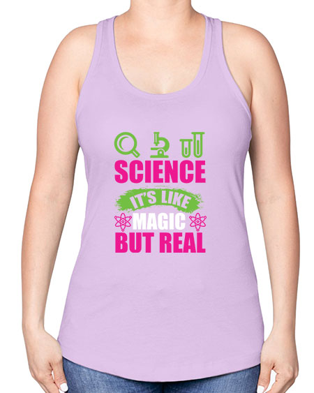Science It s Like Magic But Real 86# - general science -Racerback Tank