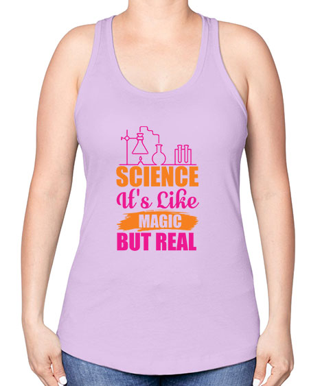 Science Its Like Magic But Real 79# - general science -Racerback Tank