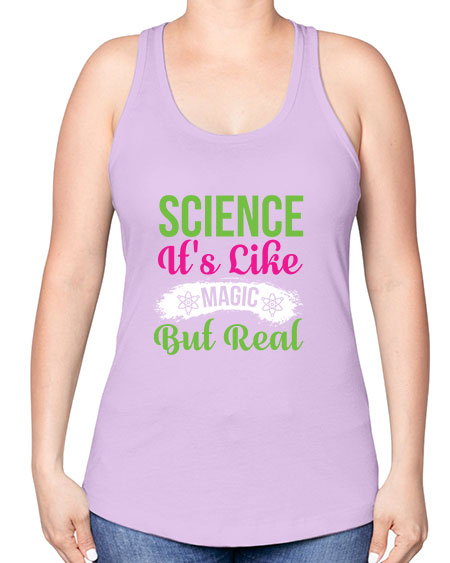 Science Its Like Magic But Real 80# - general science -Racerback Tank