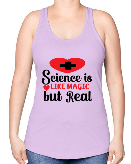 Science is Like Magic but Real 98# - general science -Racerback Tank
