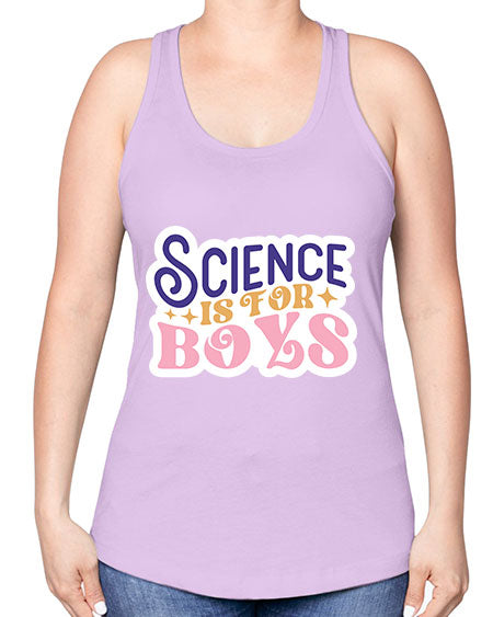 Science is for boys 104# - general science -Racerback Tank