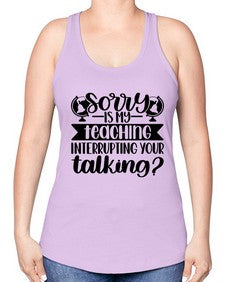Sorry Is My Teaching Style 1418# - teacher -Racerback Tank