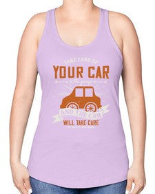 Take care of your car in the garage and the car will take care of you on the road 61# - car -Racerback Tank