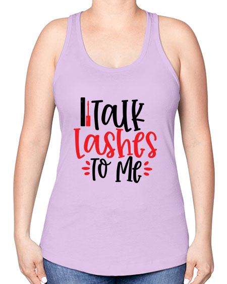 Talk Lashes To Me Style 219# - beauty - fashion -Racerback Tank