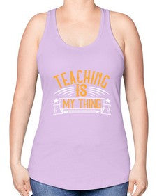 Teaching Is My Thing Style 1484# - teacher -Racerback Tank