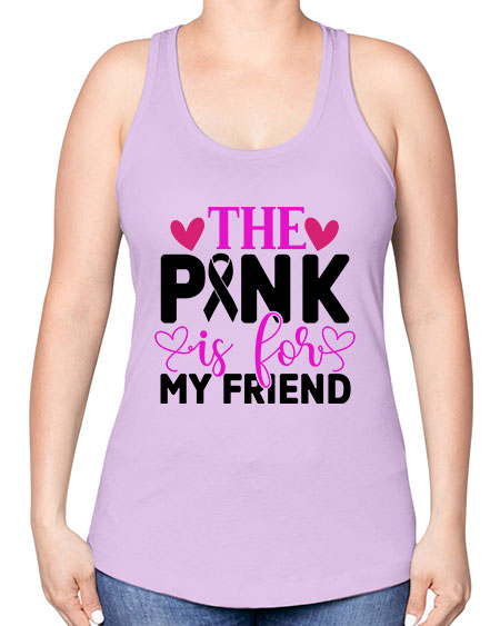 The Pink is for My Friend 3# - breast cancer -Racerback Tank