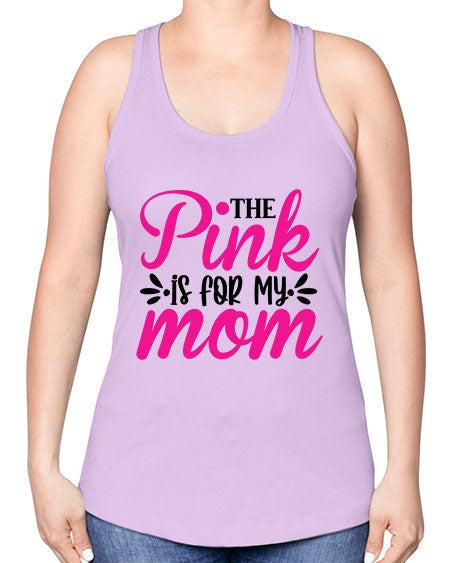 The Pink is for My Mom 1# - breast cancer -Racerback Tank