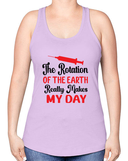 The Rotation of the Earth Really Makes my day 12# - nature -Racerback Tank