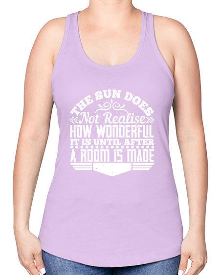 The Sun does not realise how wonderful it is until after a room is made Style 435# - architect -Racerback Tank