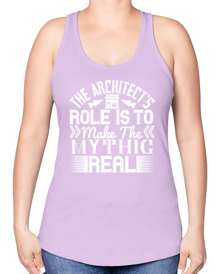 The architects role is to make the mythic real Style 409# - architect -Racerback Tank