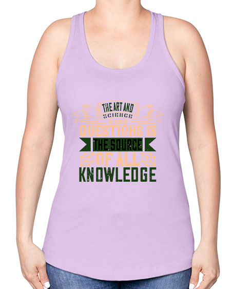 The art and science of asking questions is the source of all knowledge 309# - general science -Racerback Tank