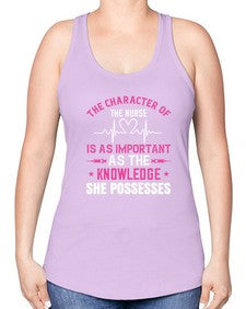 The character of the nurse is as important as the knowledge she possesses Style 1506# - nurse -Racerback Tank