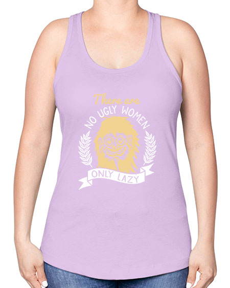 There are no ugly women only lazy Style 179# - beauty - fashion -Racerback Tank
