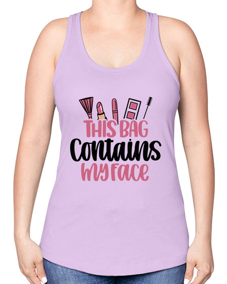 This Bag Contains My Face Style 14# - beauty - fashion -Racerback Tank