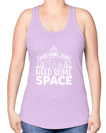 This Girl Just Need Some Space 1# - space -Racerback Tank