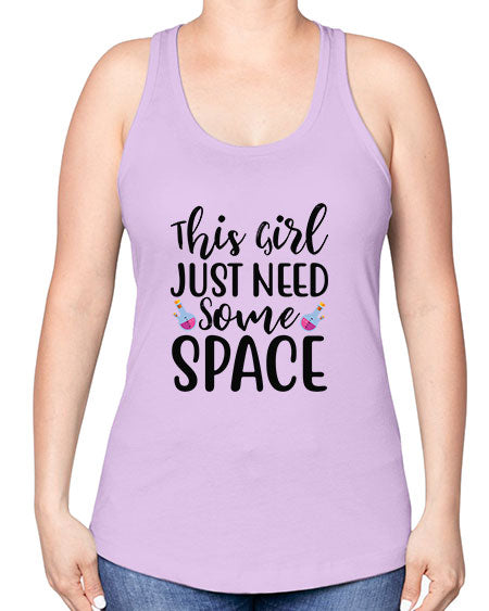 This Girl Just Need Some Space 4# - space -Racerback Tank