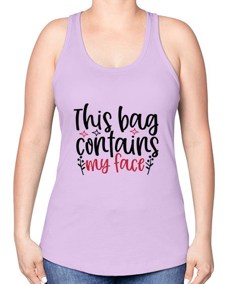 This bag contains my face Design Style 216# - beauty - fashion -Racerback Tank